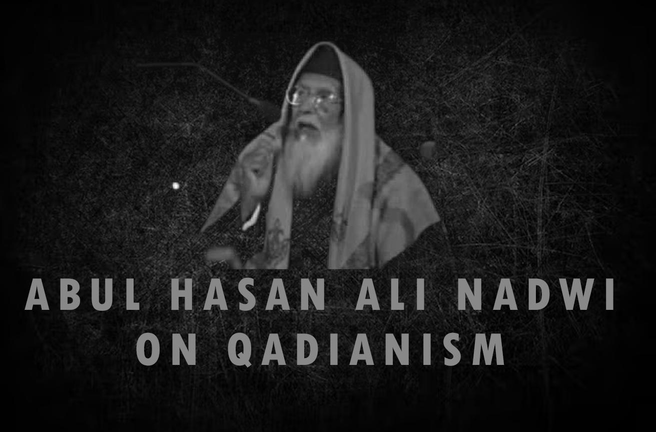 Abul Hasan Ali Nadwi on Qadianism