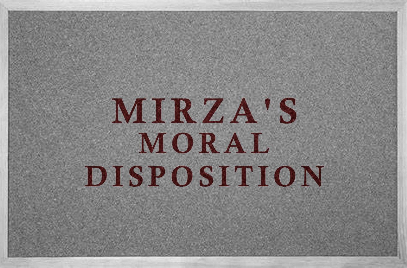 Mirza's Moral Disposition
